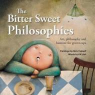 The Bitter Sweet Philosophies di K. K. Jart edito da Createspace