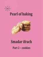 Paerl of Baking - Part 2 - Cookies: English di Smadar Ifrach edito da Createspace