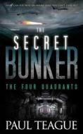The Secret Bunker: The Four Quadrants di Paul Teague edito da Createspace