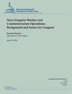 Navy Irregular Warfare and Counterterrorism Operations: Background and Issues for Congress di O'Rourke edito da Createspace