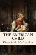 The American Child di Elizabeth McCracken edito da Createspace