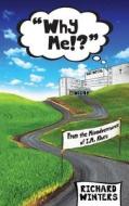 Why Me!?: From the Misadventures of I.M. Klutz di Richard Winters edito da Createspace