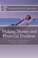 Making Money and Financial Freedom di Kizzi Nkwocha edito da Createspace Independent Publishing Platform