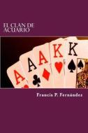 El Clan de Acuario di Francis P. Fernandez edito da Createspace