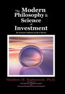 The Modern Philosophy & Science of Investment di Ph. D. Matthew M. Radmanesh edito da AuthorHouse