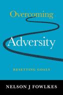 Overcoming Adversity di Nelson J Fowlkes edito da FriesenPress