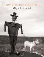 How The Hell Are You di GLYN MAXWELL edito da Pan Macmillan Paperbacks