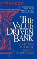 The Value Driven Bank: Strategies for Total Market Satisfaction di R. Eric Reidenbach, Terry C. Wilson, Gordon W. McClung edito da IRWIN