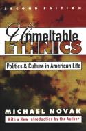 Unmeltable Ethnics di Michael Novak edito da Taylor & Francis Inc