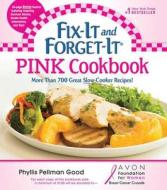 Fix-It and Forget-It Pink Cookbook: More Than 700 Great Slow-Cooker Recipes! di Phyllis Good edito da GOOD BOOKS