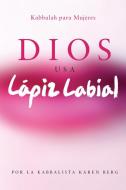 Dios Usa Lapiz Labial di Karen Berg edito da Research Centre Of Kabbalah