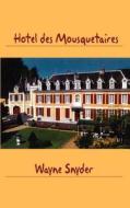 Hotel Des Mousquetaires di Wayne Snyder edito da Virtualbookworm.com Publishing