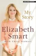 My Story di Elizabeth Smart edito da Large Print Press