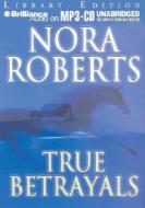 True Betrayals di Nora Roberts edito da Brilliance Audio