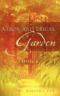 Aaron and Erica's Garden di The Master's Pen edito da XULON PR