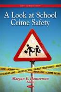 Look at School Crime Safety di Maegan E. Hauserman edito da Nova Science Publishers Inc