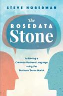 The Rosedata Stone di Steve Hoberman edito da Technics Publications Llc (us)