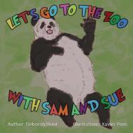 Lets Go to the Zoo with Sam and Sue di Deborah Hunt edito da Primedia E-launch LLC