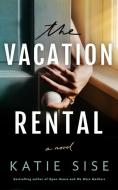 The Vacation Rental di Katie Sise edito da Amazon Publishing