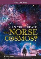 Can You Create the Norse Cosmos?: An Interactive Mythological Adventure di Gina Kammer edito da CAPSTONE PR