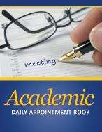 Academic Daily Appointment Book di Speedy Publishing Llc edito da Speedy Publishing LLC