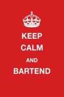 Keep Calm and Bartend: Blank Ruled Lined Composition Notebook di Juliet Russels edito da LIGHTNING SOURCE INC