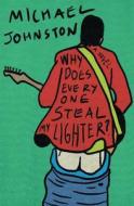 Why Does Everyone Steal My Lighter? di Michael Johnston edito da Michael Johnston