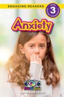 Anxiety: Understand Your Mind and Body (Engaging Readers, Level 3) di Del Wilder edito da SF CLASSIC