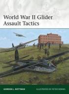 World War II Glider Assault Tactics di Gordon L. Rottman edito da Bloomsbury Publishing PLC