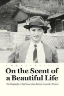 On The Scent Of A Beautiful Life di Han Mi-Ja edito da Ebury Publishing