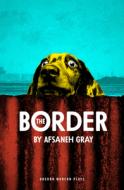 The Border di Afsaneh Gray edito da OBERON BOOKS