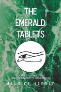 The Emerald Tablets di Maurice Haddad edito da Xlibris US