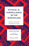 Ethical AI Surveillance In The Workplace di Mihalis Kritikos edito da Emerald Publishing Limited