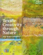 Textile Creativity Through Nature di Jeanette Appleton edito da Pavilion Books Group Ltd.