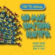 God Made Something Beautiful di Penny Reeve edito da CHRISTIAN FOCUS PUBN