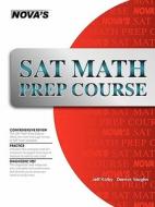 SAT Math Prep Course di Jeff Kolby, Derrick Vaughn edito da Nova Press