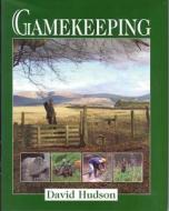 Gamekeeping di David Hudson edito da Quiller Publishing Ltd
