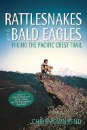 Rattlesnakes and Bald Eagles di Chris Townsend edito da Sandstone Press Ltd