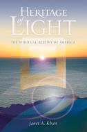 Heritage of Light: The Spiritual Destiny of America di Janet A. Khan edito da BAHAI PUB