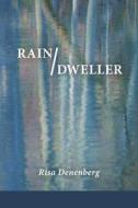 Rain / Dweller di Denenberg Risa Denenberg edito da MoonPath Press
