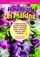 A Pocket Guide to Hawaiian Lei Making di Judy Dela Cruz, Laurie Ide edito da Mutual Publishing