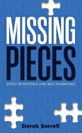 Missing Pieces di Sorrell Derek Sorrell edito da Derek Sorrell