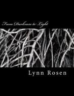 From Darkness to Light: Another Rocket Man & Poetry Lady Book di Lynn Rosen edito da Createspace Independent Publishing Platform