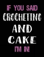 If You Said Crocheting and Cake I'm in: Sketch Books for Kids - 8.5 X 11 di Dartan Creations edito da Createspace Independent Publishing Platform