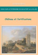 Essai sur le patrimoine de Beaufort et la Vallée : château et fortifications di Jean-Marie Schio edito da Books on Demand