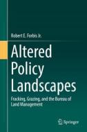 Altered Policy Landscapes di Robert E. Forbis Jr. edito da Springer-Verlag GmbH