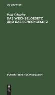 Das Wechselgesetz und das Scheckgesetz di Paul Schaefer edito da De Gruyter