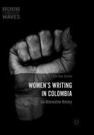 Women's Writing in Colombia di Cherilyn Elston edito da Springer International Publishing
