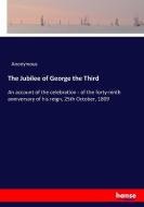 The Jubilee of George the Third di Anonymous edito da hansebooks