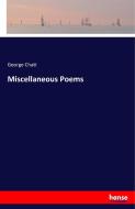 Miscellaneous Poems di George Chatt edito da hansebooks